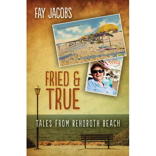 Fried & True: Tales from Rehoboth Beach - Paperback