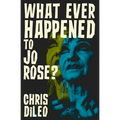 What Ever Happened to Jo Rose? - Paperback