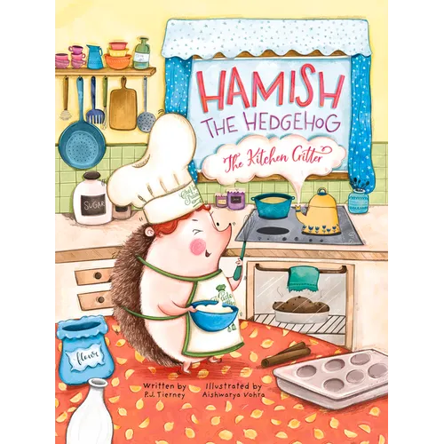 Hamish the Hedgehog, the Kitchen Critter - Hardcover