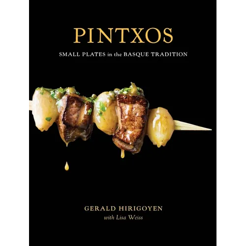 Pintxos: Small Plates in the Basque Tradition [A Cookbook] - Hardcover