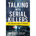 Talking with Serial Killers: The Sinister Study of Stalkers - Paperback