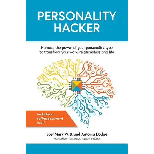 Personality Hacker: Harness the Power of Your Personality Type to Transform Your Work, Relationships, and Life - Paperback