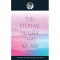 The Eternal Beauty That We Are - Paperback