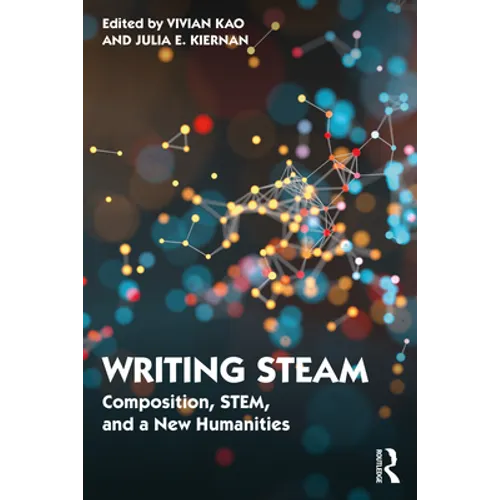Writing STEAM: Composition, STEM, and a New Humanities - Paperback