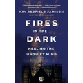 Fires in the Dark: Healing the Unquiet Mind - Paperback