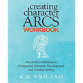 Creating Character Arcs Workbook: The Writer's Reference to Exceptional Character Development and Creative Writing - Paperback