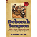 Deborah Sampson, Soldier of the Continental Army: An American Woman Who Fought During the American War of Independence