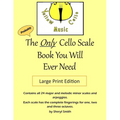 The Only Cello Scale Book You Will Ever Need - Large Print Edition: Large Print Edition - Paperback