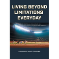 Living Beyond Limitations Everyday: Twelve Profound Principles on how to Live Beyond Your Limitations Everyday - Paperback