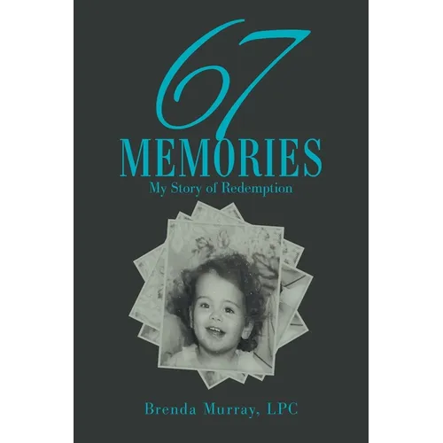 67 Memories: My Story of Redemption - Paperback