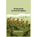 The Boy Scouts as Forest Fire Fighters - Paperback