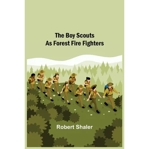 The Boy Scouts as Forest Fire Fighters - Paperback