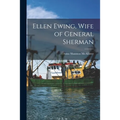 Ellen Ewing, Wife of General Sherman