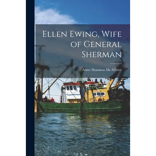 Ellen Ewing, Wife of General Sherman