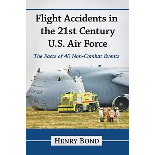 Flight Accidents in the 21st Century U.S. Air Force: The Facts of 40 Non-Combat Events