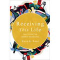 Receiving This Life: Practicing the Deepest Belonging - Paperback