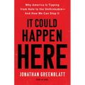 It Could Happen Here: Why America Is Tipping from Hate to the Unthinkable-And How We Can Stop It