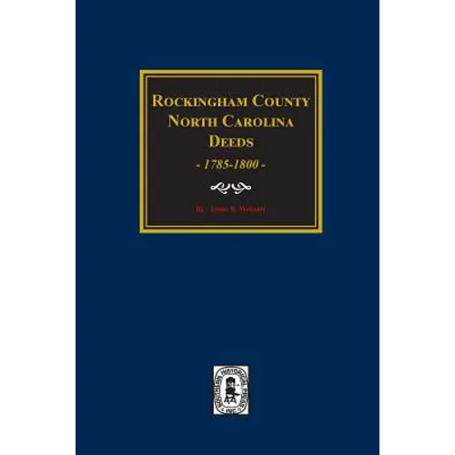 Rockingham County, North Carolina Deeds, 1785-1800. - Paperback