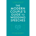 The Modern Couple's Guide to Wedding Speeches: How to Write and Deliver an Unforgettable Speech or Toast - Paperback