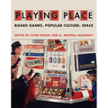 Playing Place: Board Games, Popular Culture, Space - Hardcover