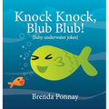 Knock Knock, Blub Blub!: Fishy Underwater Jokes - Hardcover