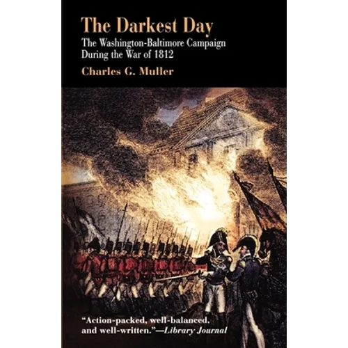 Darkest Day: The Washington-Baltimore Campaign During the War of 1812 - Paperback