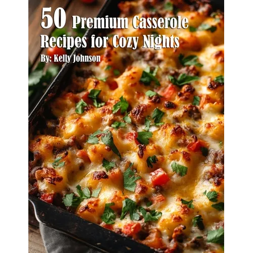 50 Premium Casserole Recipes for Cozy Nights - Paperback