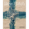 Slow Stitch: Mindful and Contemplative Textile Art - Hardcover