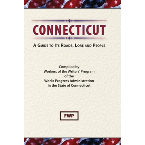Connecticut: A Guide To Its Roads, Lore and People