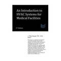 An Introduction to HVAC Systems for Medical Facilities - Paperback