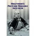 Hollywood's Pre-Code Horrors 1931-1934 (hardback) - Hardcover