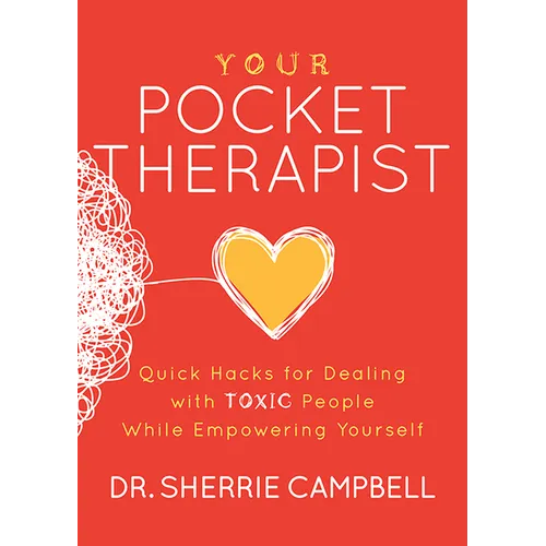 Your Pocket Therapist: Quick Hacks for Dealing with Toxic People While Empowering Yourself - Paperback