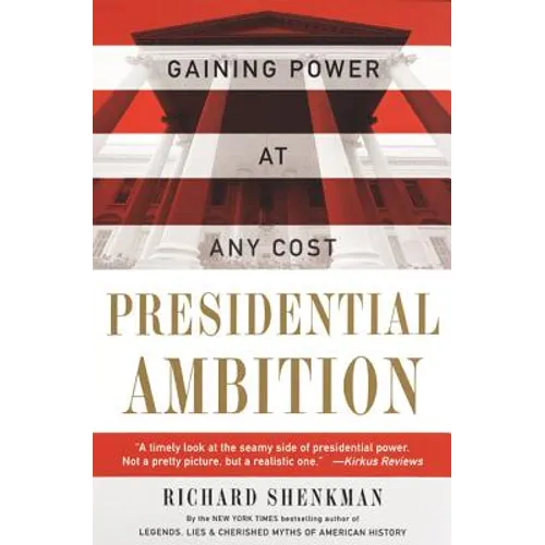 Presidential Ambition: Gaining Power at Any Cost - Paperback