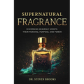 Supernatural Fragrance: Following the Perfume of His Virtue - Paperback