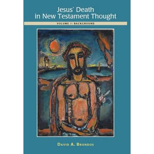 Jesus' Death in New Testament Thought: Volume 1: Background - Hardcover