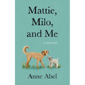 Mattie, Milo, and Me: A Memoir - Paperback
