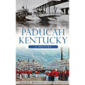 Paducah, Kentucky: A History