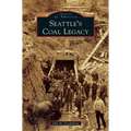 Seattle's Coal Legacy - Hardcover
