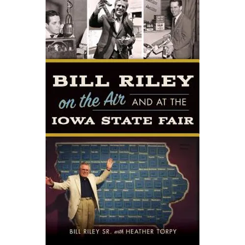 Bill Riley on the Air and at the Iowa State Fair