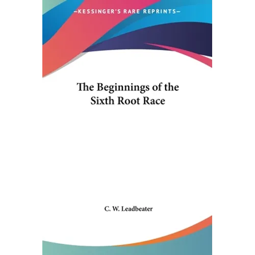 The Beginnings of the Sixth Root Race - Hardcover