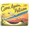 Come Again, Pelican - Hardcover