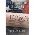 The Constitution of America: An Inside Look at the Greatest Laws and Rights in American History