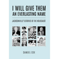 I Will Give Them an Everlasting Name: Jacksonville's Stories of the Holocaust