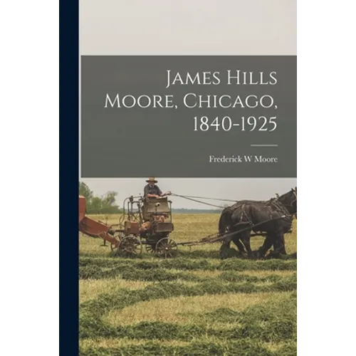 James Hills Moore, Chicago, 1840-1925