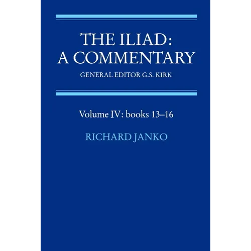 The Iliad: A Commentary: Volume 4, Books 13-16 - Paperback