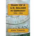 Diary Of A U.S. Soldier in Germany: 1952 - 1954