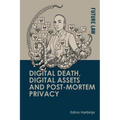 Digital Death, Digital Assets and Post-Mortem Privacy: Theory, Technology and the Law - Paperback