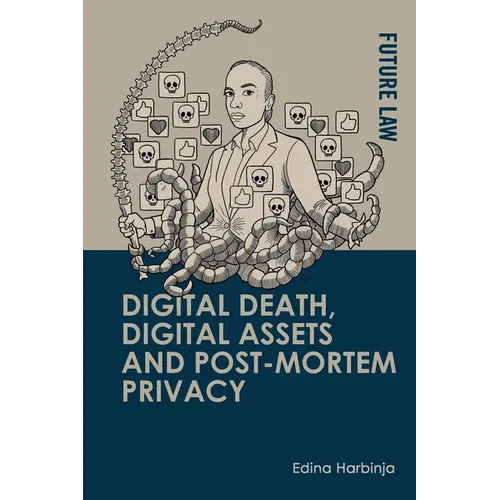 Digital Death, Digital Assets and Post-Mortem Privacy: Theory, Technology and the Law - Paperback
