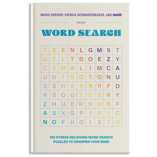 100 Stress-Relieving Word Search Puzzles to Sharpen Your Mind: Presented by Maria Shriver, Patrick Schwarzenegger, and Mosh - Hardcover