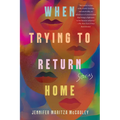 When Trying to Return Home: Stories - Paperback
